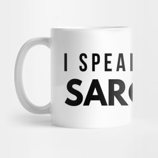 I Speak Fluent Sarcasm - Funny Sayings Mug